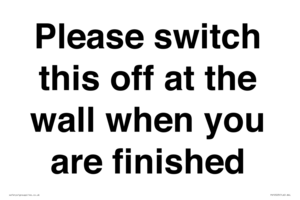 Please switch this off at the wall when you are finished